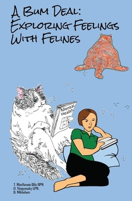 A Bum Deal: Exploring Feelings with Felines by MacKenzie, Tammy K.