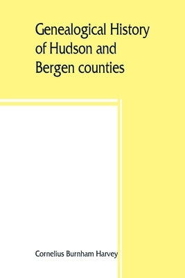 Genealogical history of Hudson and Bergen counties, New Jersey by Burnham Harvey, Cornelius