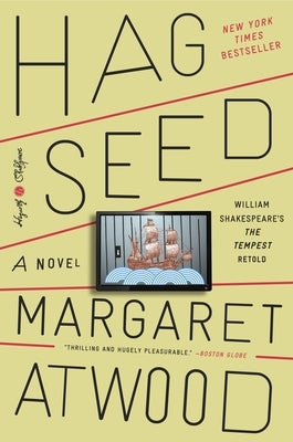 Hag-Seed: William Shakespeare's the Tempest Retold: A Novel by Atwood, Margaret
