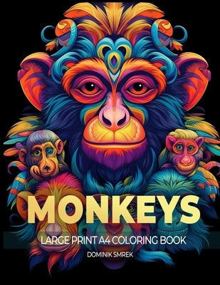 Monkeys: A Large Print A4 Colouring Book by Smrek, Dominik