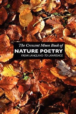The Crescent Moon Book of Nature Poetry: From Langland to Lawrence by Elvy, Margaret