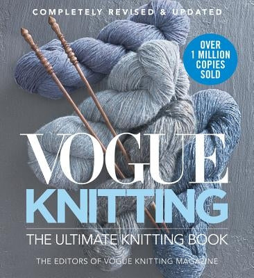 Vogue Knitting the Ultimate Knitting Book: Completely Revised & Updated by Vogue Knitting Magazine