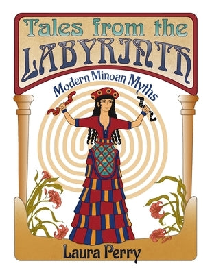 Tales from the Labyrinth: Modern Minoan Myths by Perry, Laura