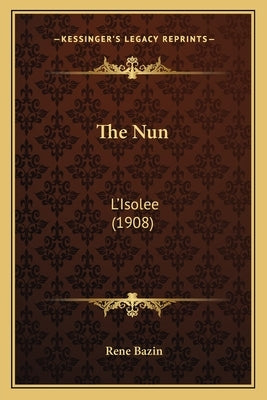The Nun: L'Isolee (1908) by Bazin, Rene