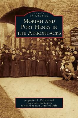 Moriah and Port Henry in the Adirondacks by Viestenz, Jacqueline A.