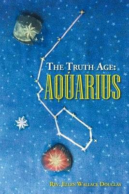 The Truth Age: Aquarius by Douglas, Ellen Wallace