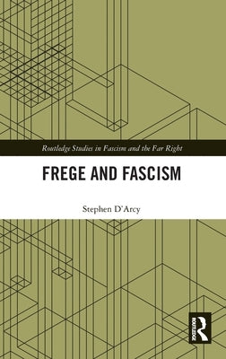 Frege and Fascism by D'Arcy, Stephen