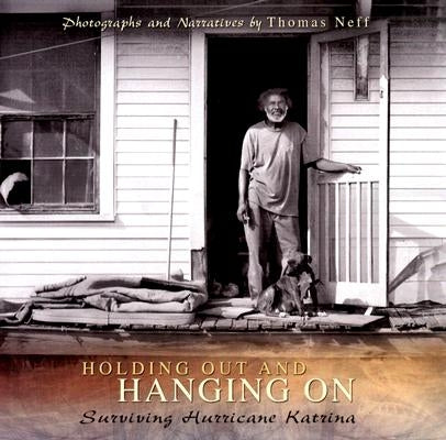Holding Out and Hanging On, 1: Surviving Hurricane Katrina by Neff, Thomas