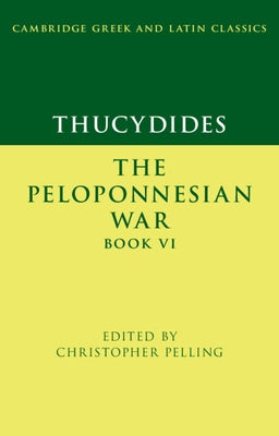 Thucydides: The Peloponnesian War Book VI by Pelling, Christopher