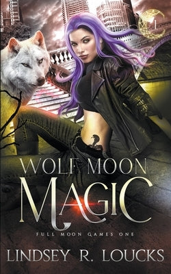 Wolf Moon Magic by Loucks, Lindsey R.