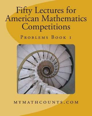 Fifty Lectures for American Mathematics Competitions Problems Book 1 by Chen, Yongcheng