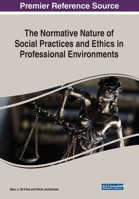 The Normative Nature of Social Practices and Ethics in Professional Environments by de Vries, Marc J.