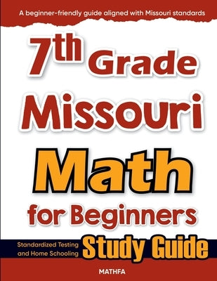7th Grade Missouri Math for Beginners: Standardized Testing and Home Schooling Study Guide by Eslamian, Hamid
