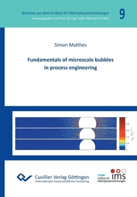 Fundamentals of microscale bubbles in process engineering by Matthes, Simon