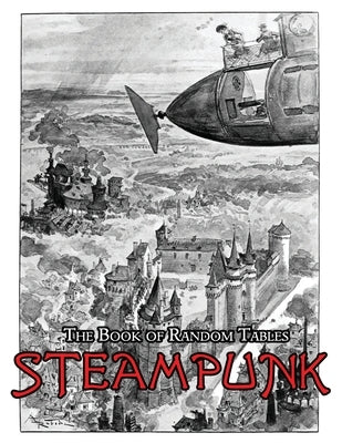 The Book of Random Tables: Steampunk: 29 D100 Random Tables for Tabletop Role-Playing Games by Davids, Matt