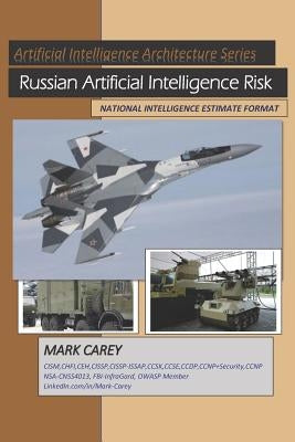 Russian Artificial Intelligence Risk: National Intelligence Estimate-March_2019 by Carey, Mark