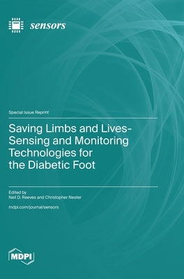 Saving Limbs and Lives-Sensing and Monitoring Technologies for the Diabetic Foot by Reeves, Neil D.