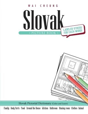 Slovak Picture Book: Slovak Pictorial Dictionary (Color and Learn) by Cheung, Wai