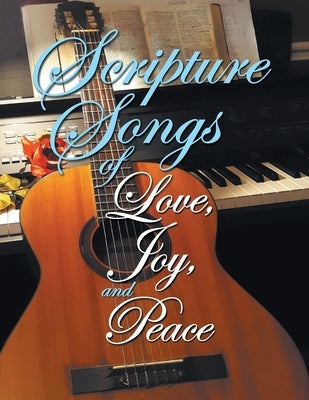 Scripture Songs of Love, Joy, and Peace by Hullquist, Gary