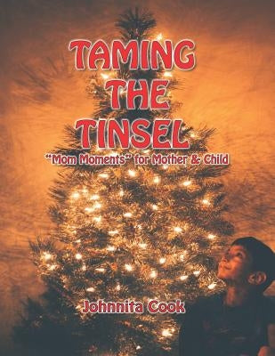 Taming the Tinsel: Mom Moments for Mother & Child by Cook, Johnnita H.