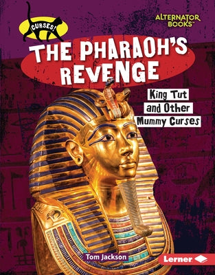The Pharaoh's Revenge: King Tut and Other Mummy Curses by Jackson, Tom