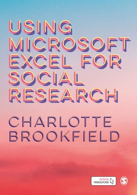 Using Microsoft Excel for Social Research by Brookfield, Charlotte