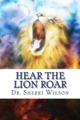 Hear the Lion Roar by Wilson, Sherri