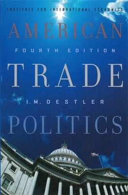 American Trade Politics by Destler, I. M.