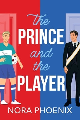 The Prince and the Player by Phoenix, Nora