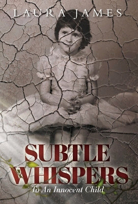 Subtle Whispers: To An Innocent Child by James, Laura