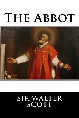 The Abbot by Sir Walter Scott