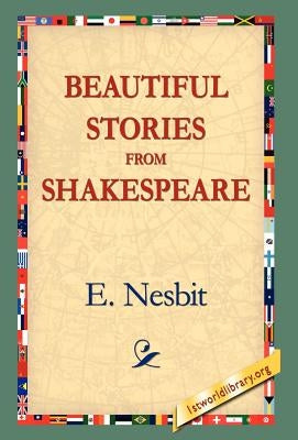 Beautiful Stories from Shakespeare by Nesbit, E.