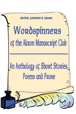 Wordspinners: Of the Akron Manuscript Club by Manuscript Club, Akron