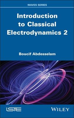 Introduction to Classical Electrodynamics, Volume 2 by Abdesselam, Boucif