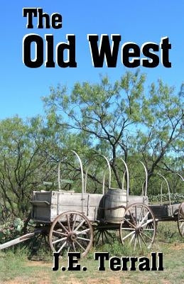 The Old West by Terrall, J. E.