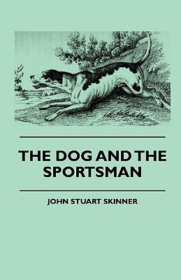 The Dog And The Sportsman by Skinner, John Stuart