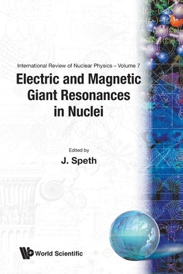 Electric and Magnetic Giant Resonances in Nuclei by Speth, Josef