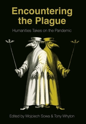 Encountering the Plague: Humanities Takes on the Pandemic by Sowa, Wojciech