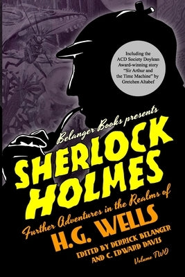 Sherlock Holmes: Further Adventures in the Realms of H.G. Wells Volume Two by Davis, C. Edward