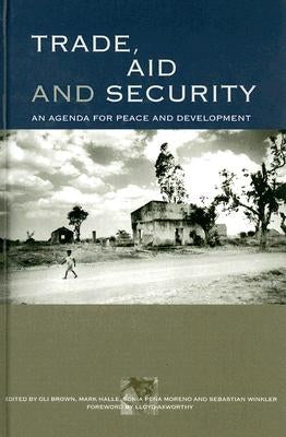 Trade, Aid and Security: An Agenda for Peace and Development by Brown, Oli