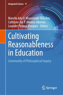 Cultivating Reasonableness in Education: Community of Philosophical Inquiry by Mancenido-Bolaños, Marella Ada V.