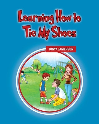 Learning How to Tie My Shoes by Jamerson, Tonya
