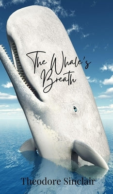 The Whale's Breath by Sinclair, Theodore
