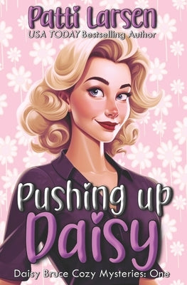 Pushing Up Daisy by Larsen, Patti