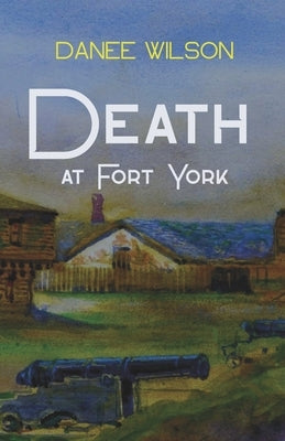 Death at Fort York by Wilson, Danee