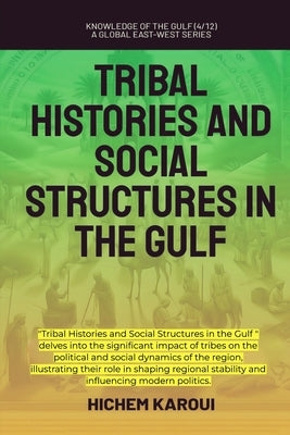 Tribal Histories And Social Structures In The Gulf by Karoui, Hichem
