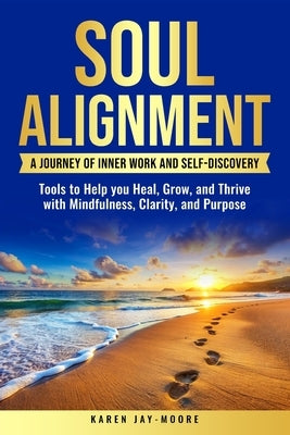 Soul Alignment: A Companion Journal to Self-Discovery by Jay-Moore, Karen