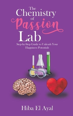 The Chemistry of Passion Lab by El Ayal, Hiba