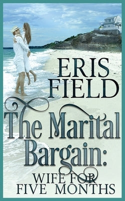 The Marital Bargain: Wife for Five Months by Field, Eris