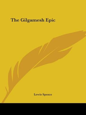 The Gilgamesh Epic by Spence, Lewis